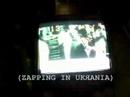 ZAPPING IN UKЯANIA