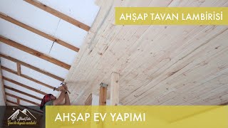 Ahşap Ev Yapımı Tavan Lambiri Uygulaması - 22 