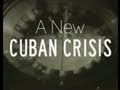 A New Cuban Crisis - a 38min doc