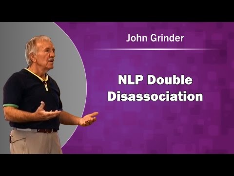 John Grinder NLP Double Disassociation