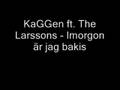 Kaggen - Imorgon är jag bakis (feat The Larssons)