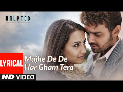Lyrical: Mujhe De De Har Gham Tera Video | Haunted | Aftab Shivdasani, Tia Bajpai