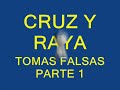cruz y raya tomas falsas 1