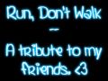 (VFK) Run, Don't Walk