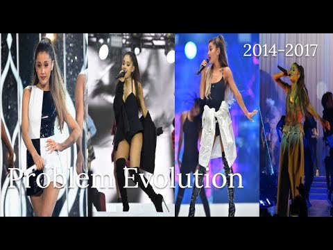 Ariana Grande Problem Evolution (2014-2017)