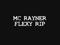 mc rayner - flexy rip