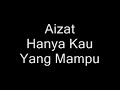 Aizat - Hanya Kau Yang mampu Aizat - Hanya Kau Yang mampu