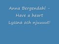 Anna Bergendahl - Have a heart