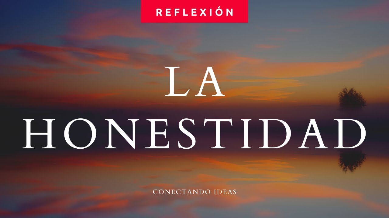 La Honestidad va más allá de no decir mentiras - Reflexión