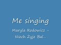 Me singing Niech Żyje Bal - Maryla Rodowicz moje