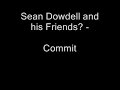 Sean Dowdell and his Friends? - Come On/Commit