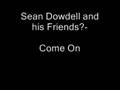 Sean Dowdell and his Friends? - Come On/Commit