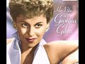 Here are two beautiful songs by one of the most gifted and versatile singers of all times, the great Georgia Gibbs, 