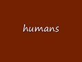 humans