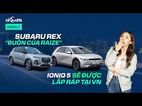 Santa Fe Hybrid và Ioniq 5 lắp ráp tại Việt Nam. Anh em sinh đôi của Toyota Raize | Xế Cưng weekly