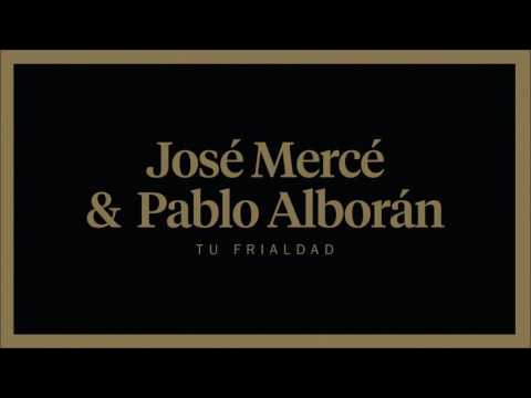 Tu frialdad - José Mercé y Pablo Alborán
