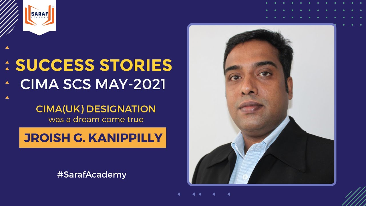 Jroish Kanippilly - An overview of his experience at Saraf Academy | CIMA SCS May-2021