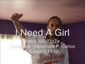 I Need A Girl [Composed By: AlExOnZe]