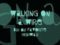 My Favorite Highway - Walking on a Wire
