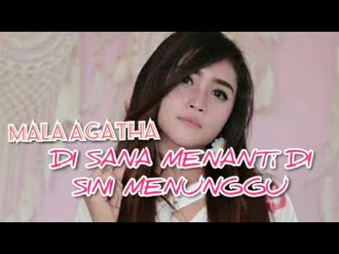 Mala Agatha-Di Sana Menanti Di Sini Menunggu (Lirik Lagu Malaysia)