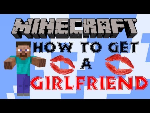 how to get a gf in minecraft