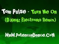 tom pulse   turn me on  d kingz electrodub remix 