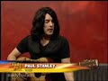Paul Stanley (Kiss) Interview on The Daily Buzz part 2 Paul Stanley (Kiss) Interview on The Daily Buzz part 2