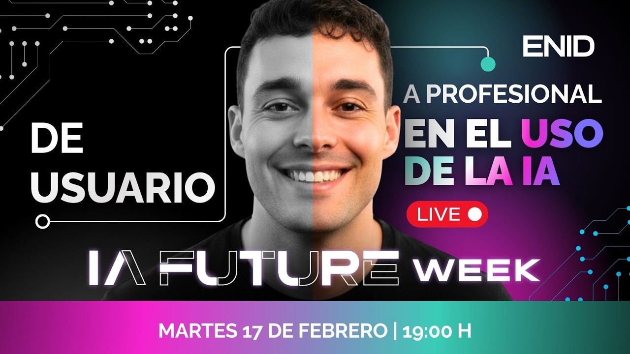 De usuario a profesional en el uso de la IA - IA FUTURE WEEK - Día 1