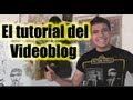 Luisito Rey - Tutorial para hacer un videoblog
