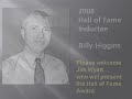 billy higgins was inducted into the class of 2008 fsbgc hall of fame on november 10, 2008.