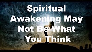 Spiritual Awakening May Not Be What You Think