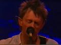radiohead   thom yorke   true love waits 6/5/03