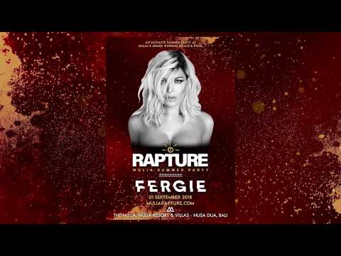 Mulia Rapture proudly presents FERGIE