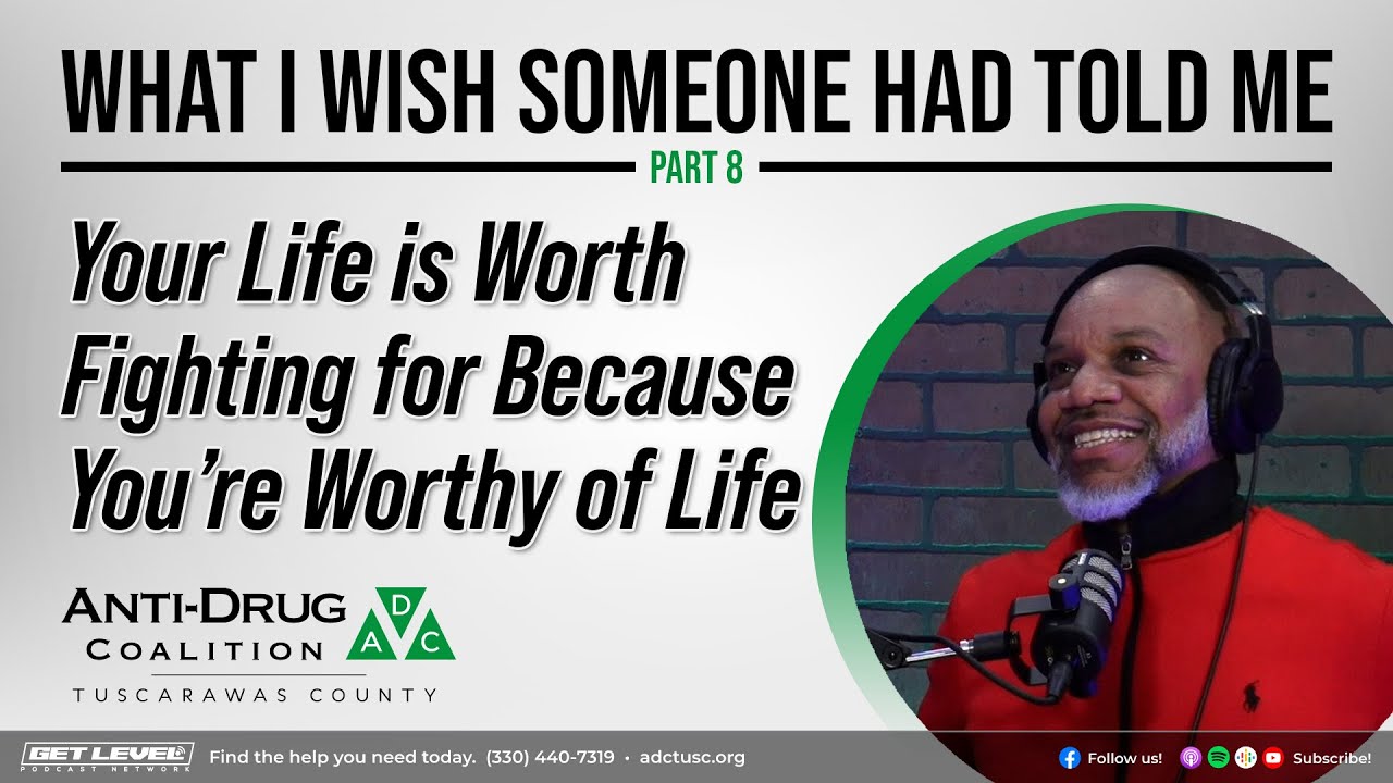 What I Wish Someone Had Told Me - Part 8: Your Life is Worth Fighting for bc You're Worthy of Life