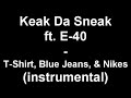Keak Da Sneak - T-Shirts, Blue Jeans, & Nikes (instrumental)