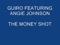 GUIRO FEATURING ANGIE JOHNSON - THE MONEY SHOT
