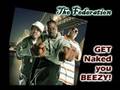 The Federation - Get naked you beezy Lyrics @ Description