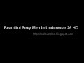 Beautiful Sexy Men In Underwear 26 HD