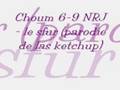 Choum 6-9 NRJ - le sfur (parodie de las ketchup)