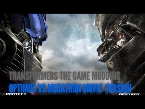(Epic Modding)Transformers The Game Modding,Optimus Prime Vs Megatron Movie Version.