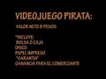 videos de Pirateria en Videojuegos