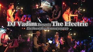 DJ Vadim Presents The Electric - Live @ Ikra, Moscow 2009