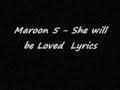 Maroon 5 =She will be loved (Lyrics)