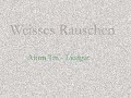weissesrauschen.WMV