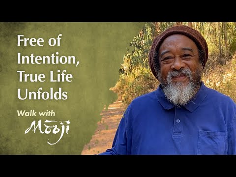 Mooji Video: Free of Intention, True Life Unfolds