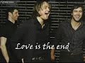 Keane \"Love is the end\" Keane \"Love is the end\"