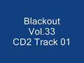 Blackout Vol.33 - CD2 Track 01