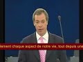 nicolas sarkozy, pr�sident en exercice du conseil europ�en (juillet-decembre 2008), visite le parlement pour y pr�senter le programme de la pr�sidence fran�aise du conseil de l'union europ�enne. il est interpell� par le d�put� europ�en britanique nigel farage (pr�sident de l'ukip et co-president du groupe independence/democracy (ind/dem).