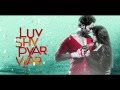 Luv Shv Pyar Vyar - Official Motion Poster | 2016 Luv Shv Pyar Vyar - Official Motion Poster | 2016