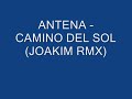 ANTENA - CAMINO DEL SOL (JOAKIM RMX)